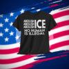 Abolish ICE No Human Is Illegal Shirts
