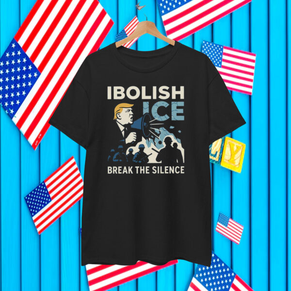 Abolish ICE T-Shirt Break The Silence