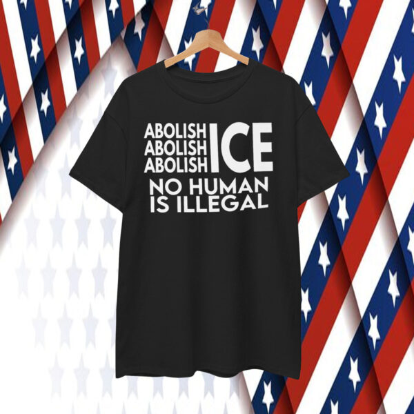 Abolish ICE T-Shirt No Human Is Illegal