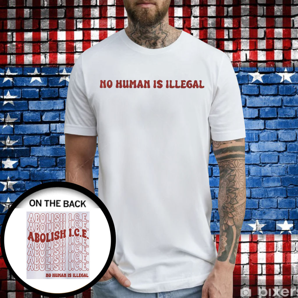 Abolish Ice No Human Is Illegal Shirt