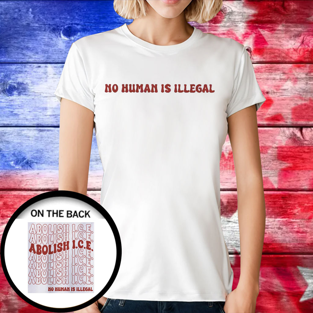 Abolish Ice No Human Is Illegal Shirt