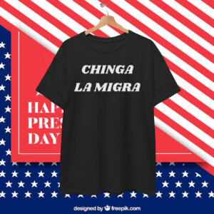 Chinga La Migra 25 T-Shirt