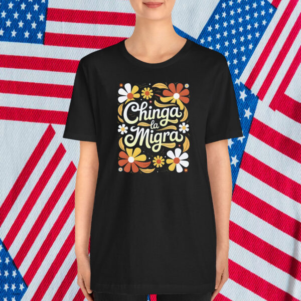 Chinga La Migra T-Shirt Flower