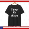 Chinga La Migra T-Shirt