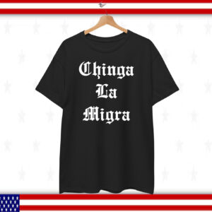Chinga La Migra T-Shirt