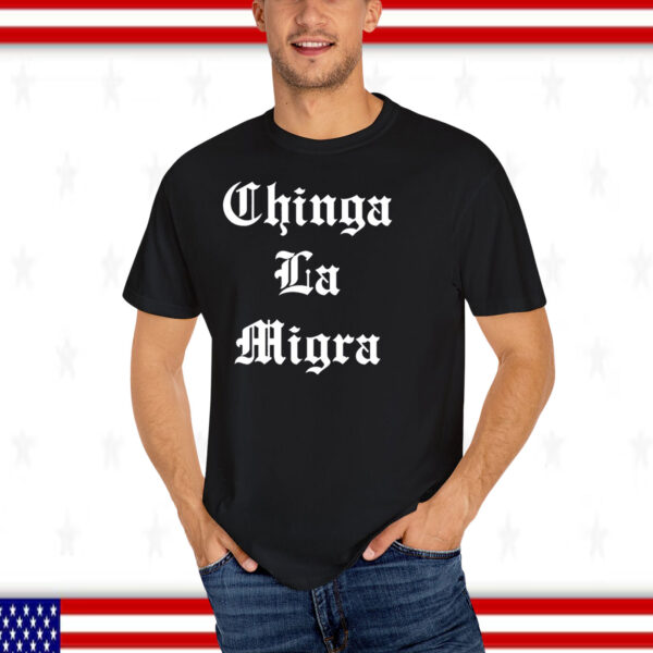 Chinga La Migra T-Shirt