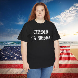 Chinga La Migra Shirt