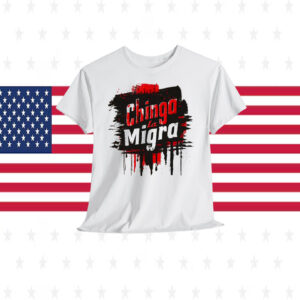 Chinga La Migra Unisex 25 Shirt