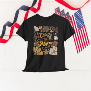 Chinga la Migra Flowers Shirt