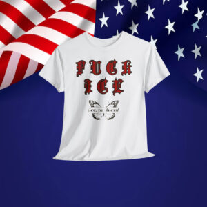 Fuck ICE Shirt ICE Pa Fuera!