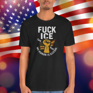 Fuck ICE Unisex Shirt No Human Is Illegal