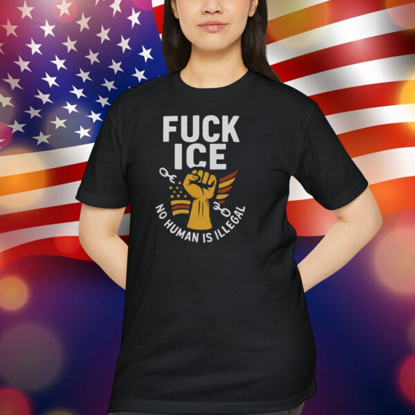Fuck ICE Unisex Shirt No Human Is Illegal
