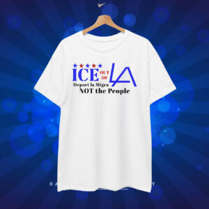 ICE Out Of LA Deport La Migra Not The People T-Shirt