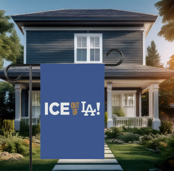 ICE Out Of LA Garden Banner