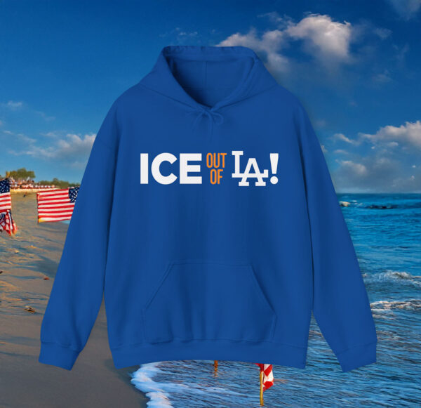 ICE Out Of LA Hoodie