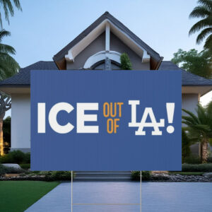 ICE Out Of LA Yard Sign