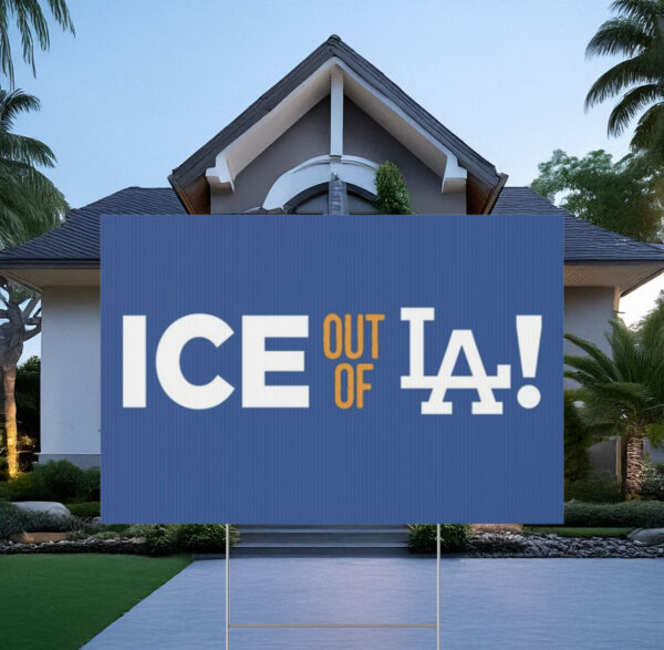 ICE Out Of LA Yard Sign