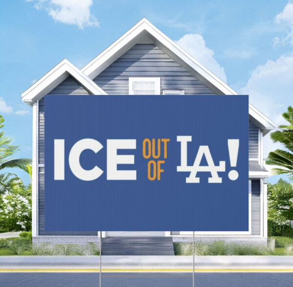 ICE Out Of LA Yard Sign