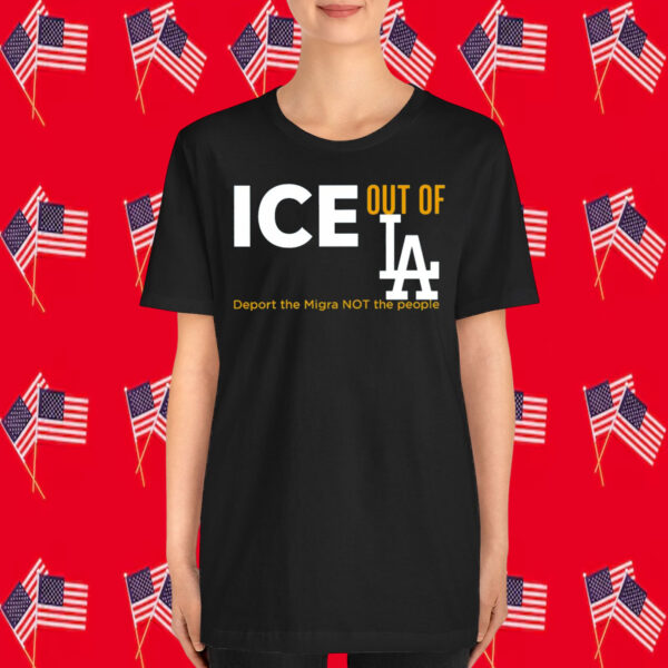 ICE out of LA! T-Shirt Deport The Migra Not The People