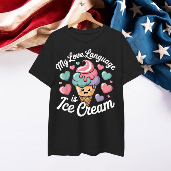Ice Cream Love Language Shirt