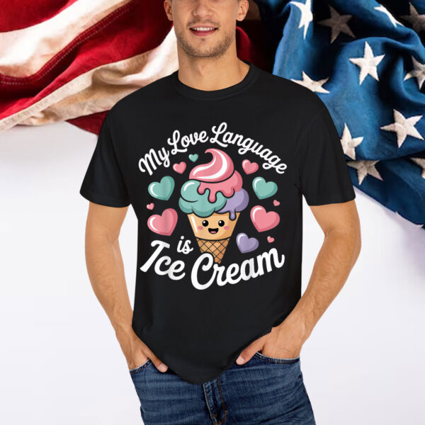 Ice Cream Love Language Shirt