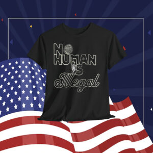 No Human Is Illegal Shirt Abolish ICE