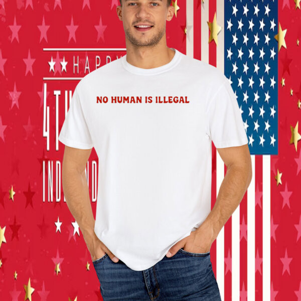No Human Is Illegal T-Shirt