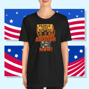 People Over Borders Abolish ICE Now! T-Shirt